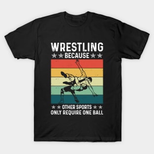 Wrestling Because Other Sports Only Require One Ball T-Shirt